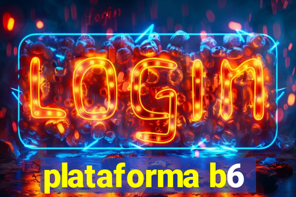 plataforma b6